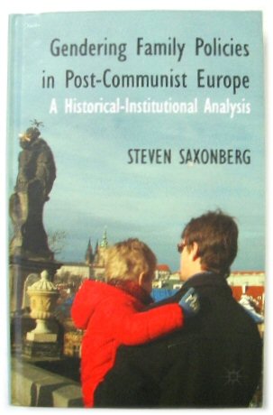 Gendering Family Policies in Post-Communist Europe: A HistoricalInstitutional Analysis