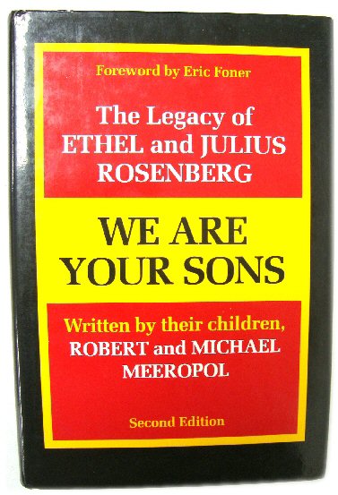 Image for We Are Your Sons: The Legacy of Ethel and Julius Rosenberg We Are Your Sons: The Legacy of Ethel and Julius Rosenberg