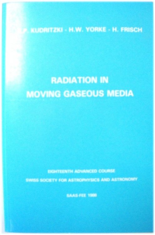 Radiation in Moving Gaseous Media: Eighteenth Advanced Course Swiss Society for Astrophysics and Astronomy