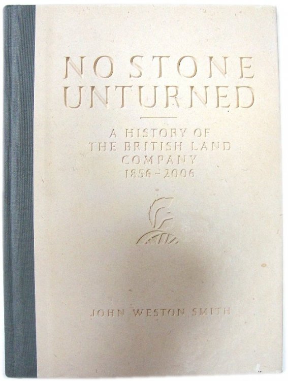 No Stone Unturned: A History of the British Land Company 1856-2006