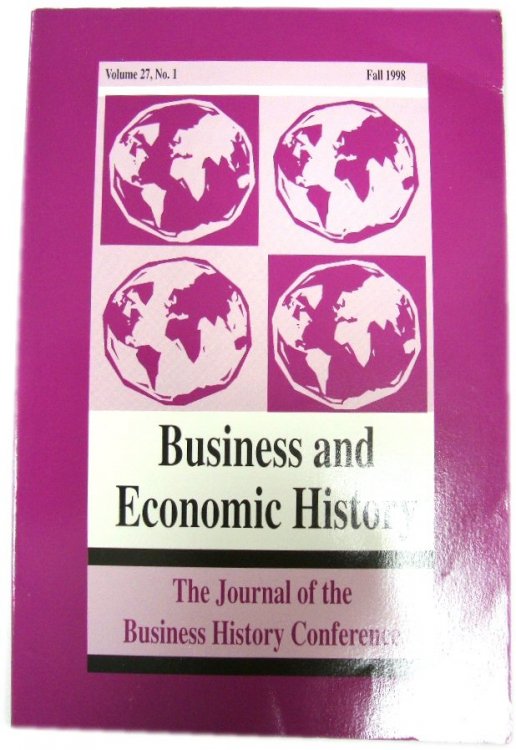 Business and Economic History: Volume Twenty-seven, Number 1, Fall 1998; The Journal of the Business History Conference