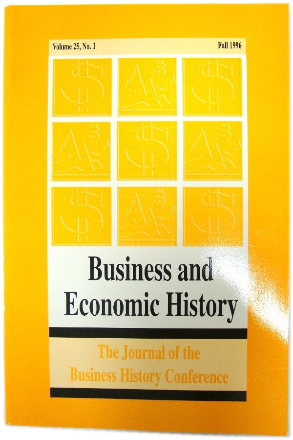 Business and Economic History: The Journal of the History Conference; Volume 25, No 1, Fall 1996