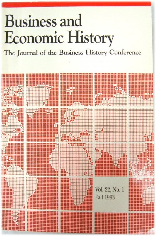 Business and Economic History: The Journal of the Business History Conference; Volume Twenty-two, No. 1, Fall 1993