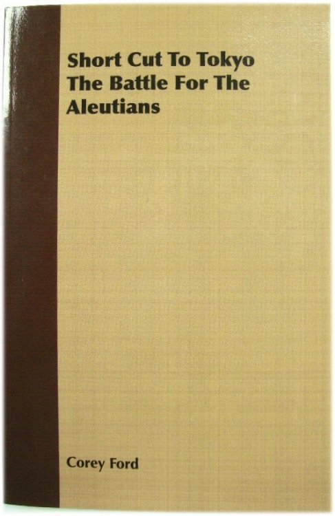 Image for Short Cut to Tokyo: The Battle for the Aleutians Short Cut to Tokyo: The Battle for the Aleutians