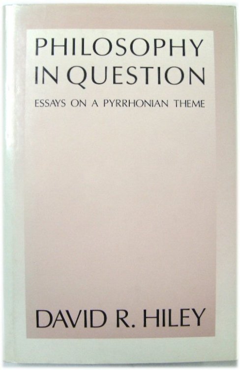 Philosophy in Question: Essays on a Pyrrhonian Theme