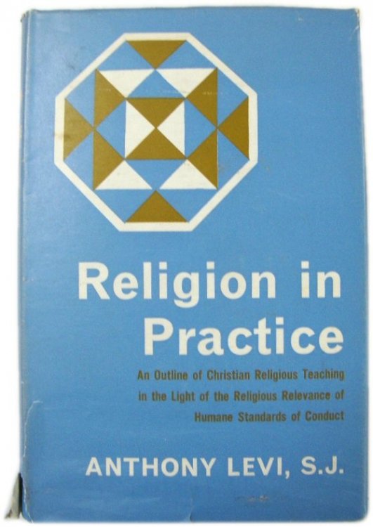 Religion in Practice: An Outline of Christian Religious Teaching in the Light of the Religious Relevance of Humane Standards of Conduct