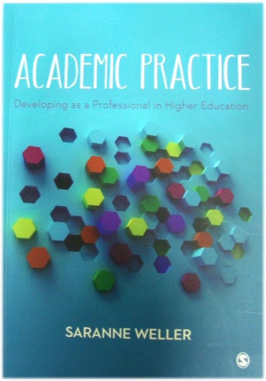 Academic Practice: Developing as a Professional in Higher Education