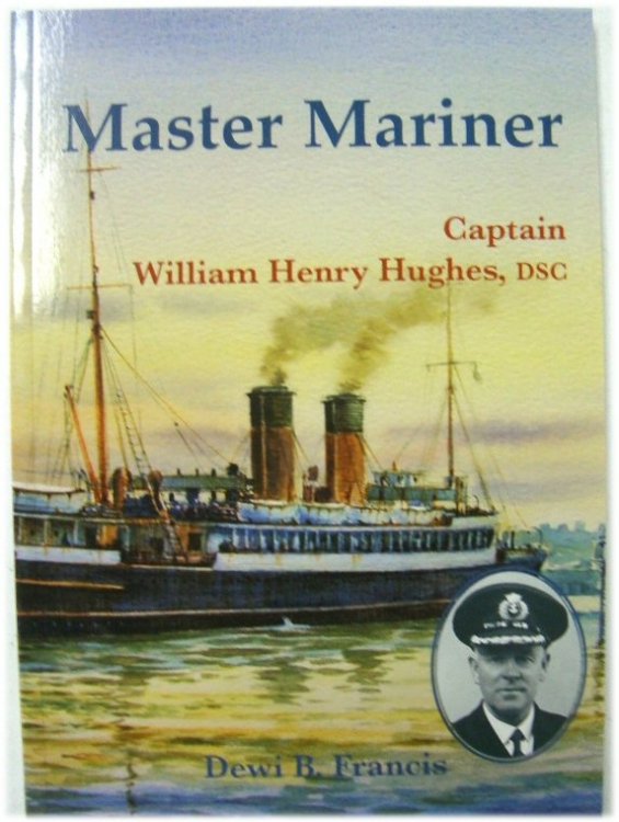 Master Mariner: Captain William Henry Hughes, DSC