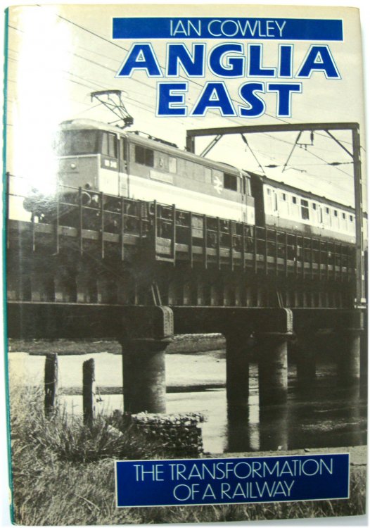 Anglia East: The Transformation of a Railway