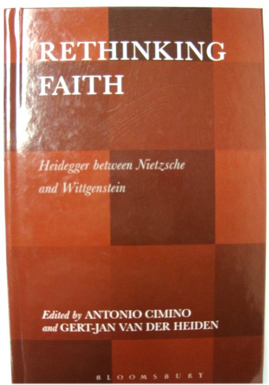 Rethinking Faith: Heidegger Between Nietzsche and Wittgenstein