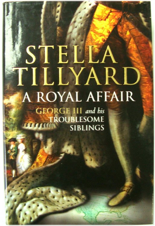 A Royal Affair: George III and His Troublesome Siblings