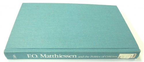 F.O. Matthiessen and the Politics of Criticism