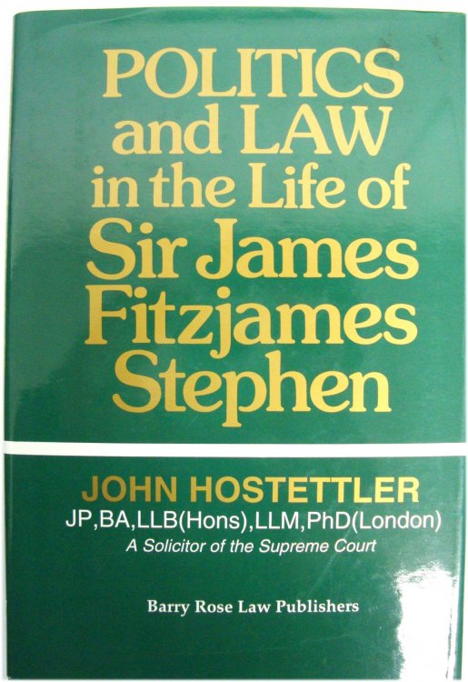 Politics and Law in the Life of Sir James Fitzjames Stephen