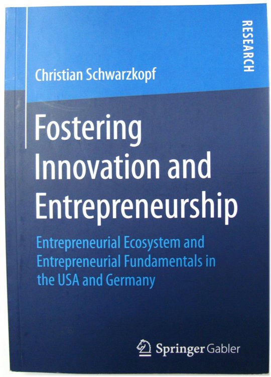 Fostering Innovation and Entrepreneurship: Entrepreneurial Ecosystem and Entrepreneurial Fundamentals in the USA and Germany