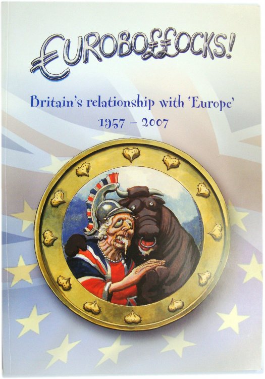 Euroboocks!: Britain's Relationship with 'Europe' 1957-2007