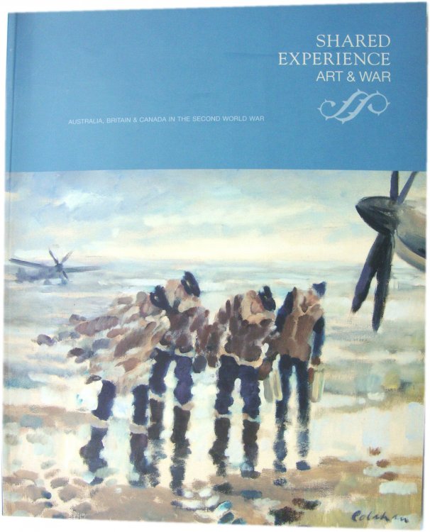 Shared Experience, Art & War: Australia, Britain & Canada in the Second World War