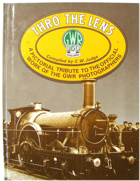 Thro' the Lens: A Pictorial Tribute to the Official Work of the GWR Photographers