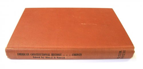 American Constitutional History: Essays By Edward S Corwin