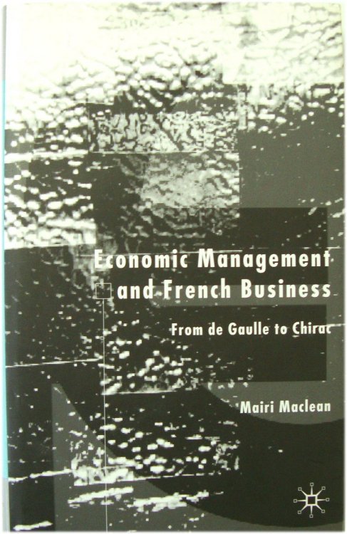 Economic Management and French Business: From de Gaulle to Chirac
