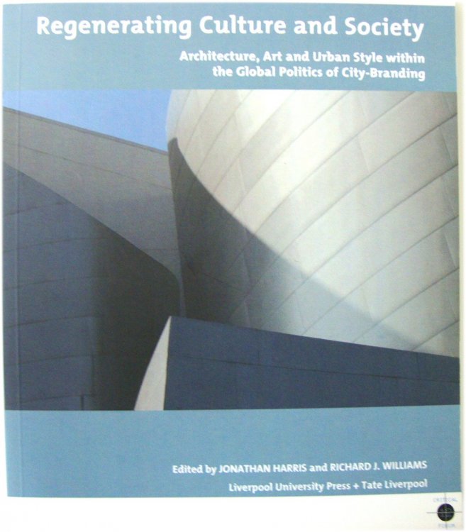 Regenerating Culture and Society: Architecture, Art and Urban Style Within the Global Politics of City-Branding