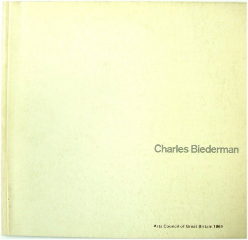 Charles Biederman: A Retrospective Exhibition with Especial Emphasis on the Structurist Works of 1936-69