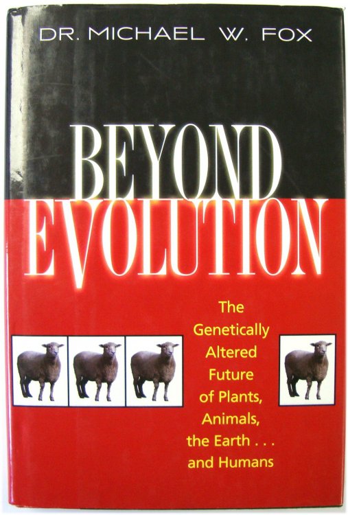 Beyond Evolution: The Genetically Altered Future of Plants, Animals, the Earth.and Humans