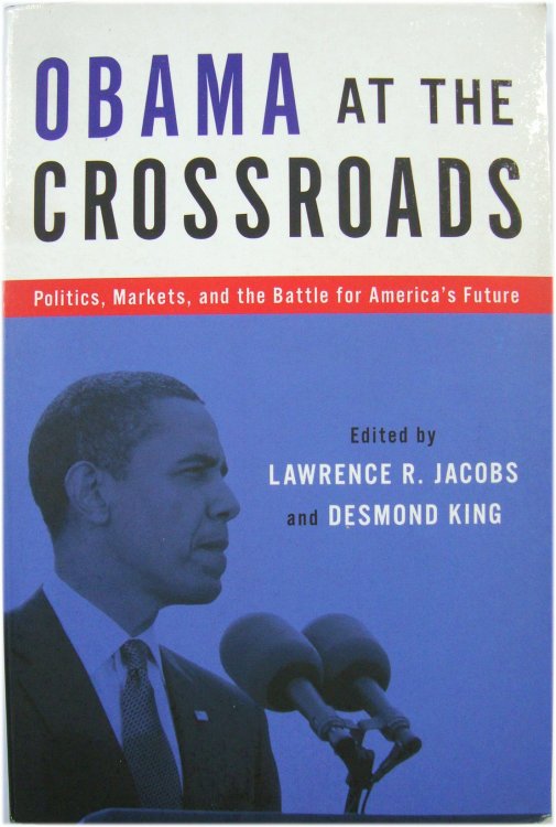 Obama at the Crossroads: Politics, Markets, and the Battle for America's Future