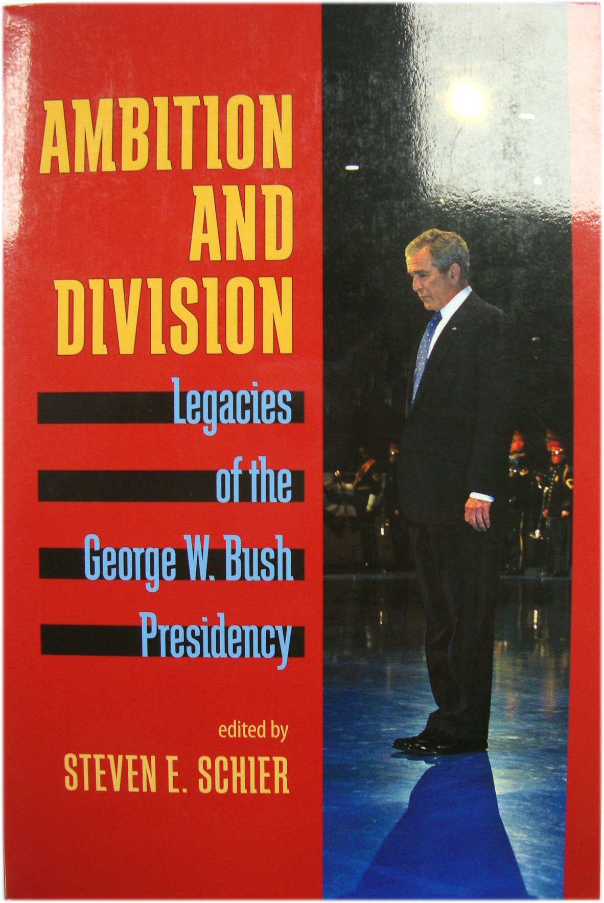 Ambition and Division: Legacies of the George W. Bush Presidency