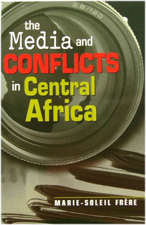 The Media and Conflicts in Central Africa