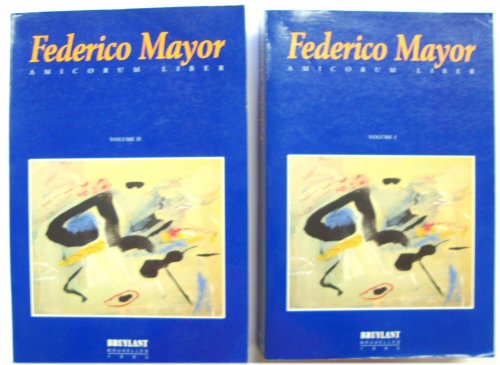 Federico Mayor Amicorum Liber: Solidarity, Equality, Liberty - Volumes 1 & 2