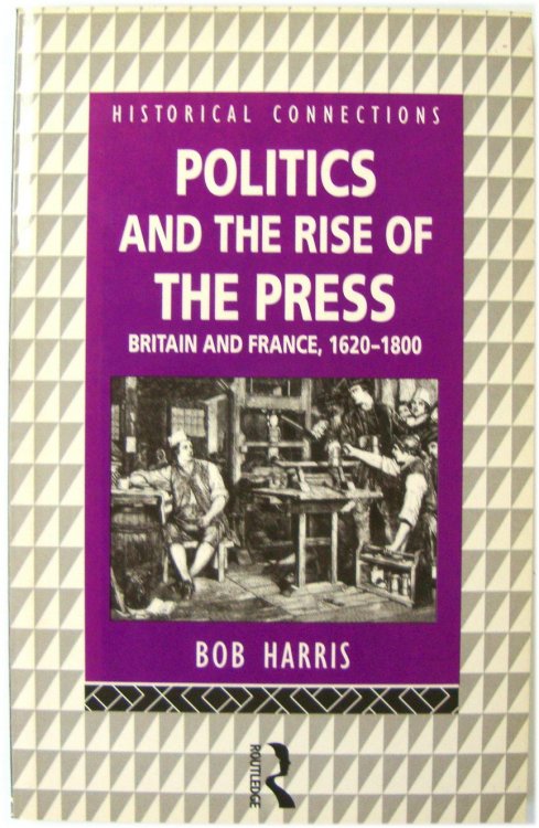 Politics and the Rise of the Press: Britain and France, 1620-1800