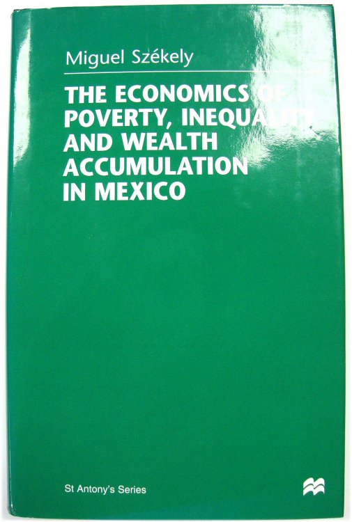 The Economics of Poverty, Inequality and Wealth Accumulation in Mexico