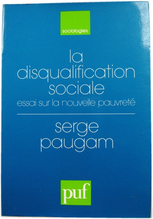 La Disqualification Sociale: Essai Sur Nouvelle PAUVRETE