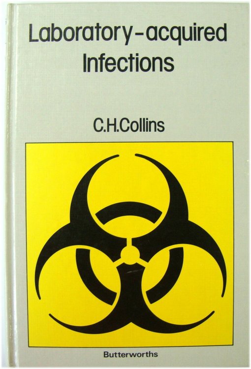 Laboratory-acquired Infections: History, incidence, causes and prevention