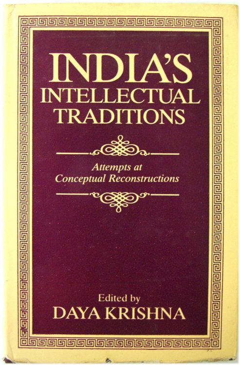 India's Intellectual Traditions: Attempts at Conceptual Reconstructions