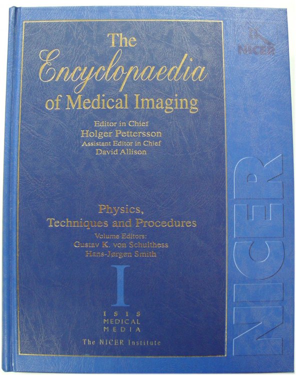 The Encyclopaedia of Medical Imaging: Physics, Techniques and Procedures - Volume I