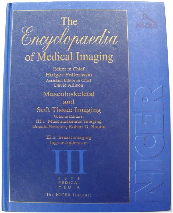 The Encyclopaedia of Medical Imaging: Musculoskeletal and Soft Tissue Imaging - Volume III
