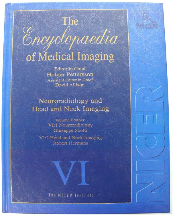The Encyclopaedia of Medical Imaging: Neuroradiology and Head and Neck Imaging - Volume VI