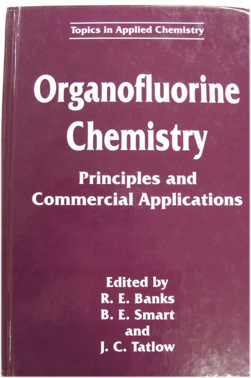 Organofluorine Chemistry: Principles and Commercial Applications
