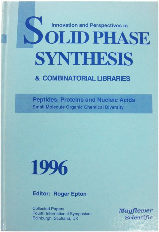 Innovation and Perspectives in Solid Phase Synthesis & Combinatorial Libraries: Peptides, Proteins and Nucleic Acids - Small Molecule Organic Chemical Diversity