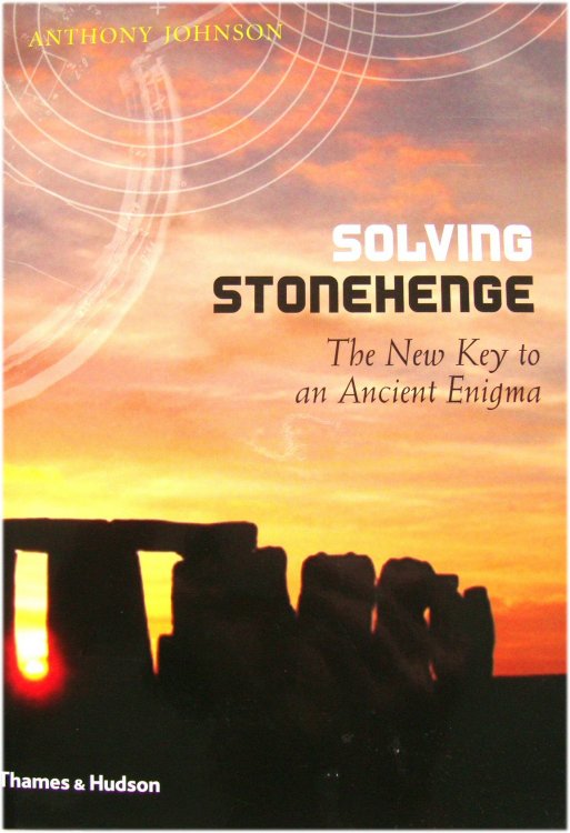 Solving Stonehenge: The New Key to an Ancient Enigma