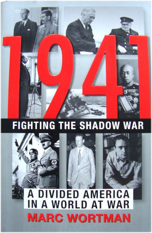 1941: Fighting the Shadow War : a Divided America in a World at War
