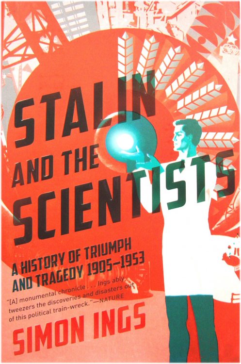 Stalin and the Scientists: A History of Triumph and Tragedy, 1905-1953