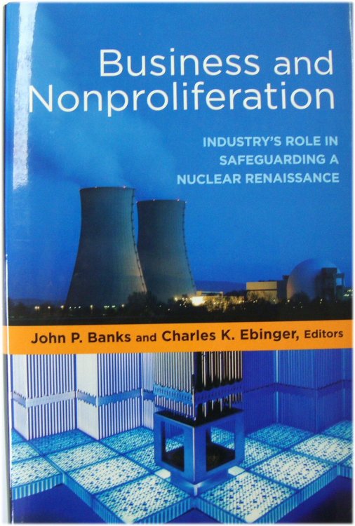Business and Nonproliferation: Industry's Role in Safeguarding a Nuclear Renaissance