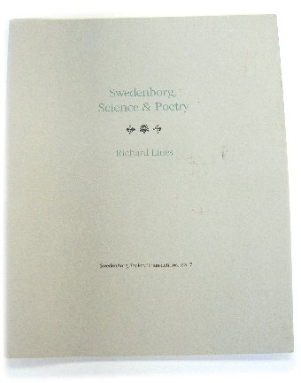 Swedenborg, Science and Poetry: A Lecture Delivered at Swedenborg Hall on 3rd July, 2008