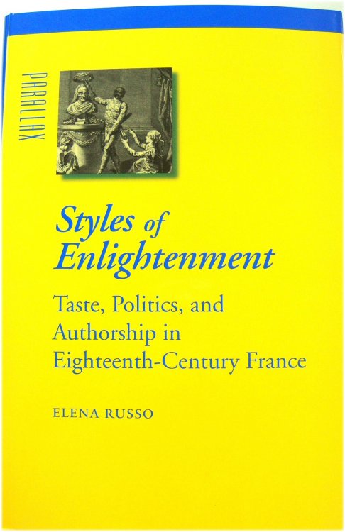 Styles of Enlightenment: Taste, Politics, and Authorship in Eighteenth-Century France