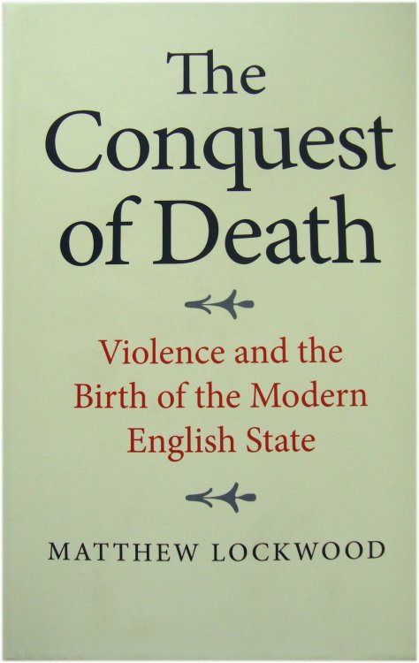 The Conquest of Death: Violence and the Birth of the Modern English State