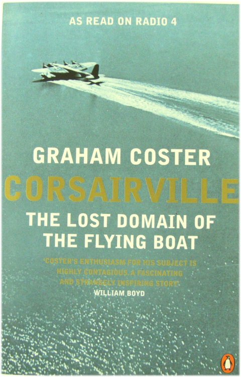 Corsairville: The Lost Domain of the Flying Boat