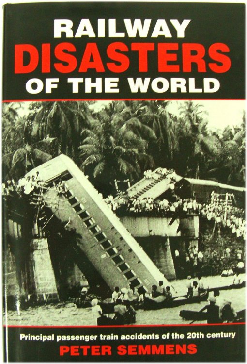 Railway Disasters of the World: Principal Passenger Train Accidents of the 20th Century