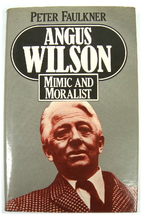 Angus Wilson: Mimic and Moralist